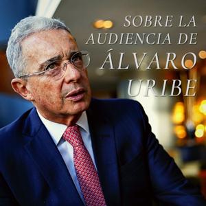 Sobre la audiencia de Àlvaro Uribe Velez