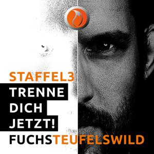 Trenne Dich jetzt! - FUCHSTEUFELSWILD - Staffel 3