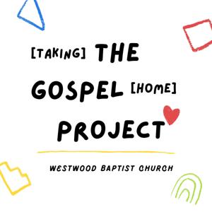 [Taking] The Gospel [Home] Project
