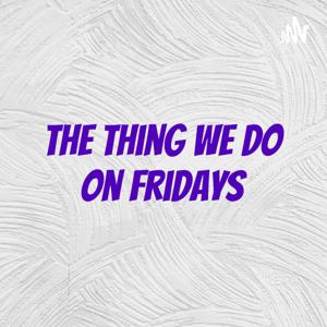 The Thing We Do On Fridays by John Lawson