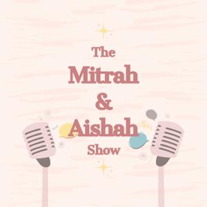 The Mitrah and Aishah Show