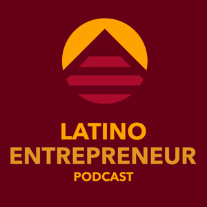 Latino Entrepreneur Podcast