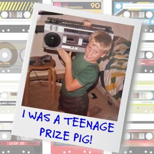 I was a teenage Prize-Pig!