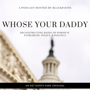 Whose Your Daddy by 807 North Park