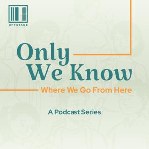 Only We Know: Where We Go From Here