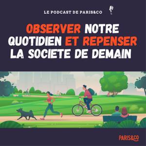 OBSERVER NOTRE QUOTIDIEN ET REPENSER LA SOCIETE DE DEMAIN by Paris&Co