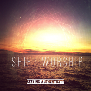 Shift Worship