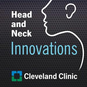 Head and Neck Innovations by Cleveland Clinic Head & Neck Institute