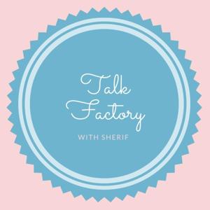 Talk Factory with Sherif