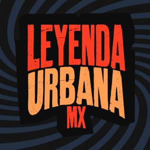 Leyenda Urbana MX