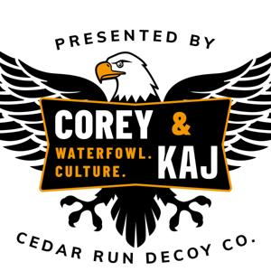 Corey and Kaj Podcast presented by Cedar Run Decoy Company