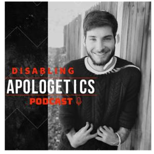 Disabling Apologetics Podcast