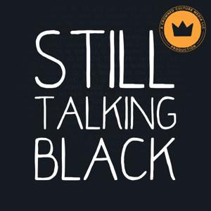 Still Talking Black