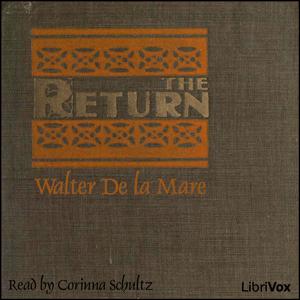 Return (de la Mare version), The by Walter De la Mare (1873 - 1956)