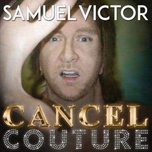 Cancel Couture with Samuel Victor