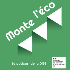 Monte l'éco - le podcast de la DGE