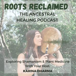 Roots Reclaimed: The Ancestral Healing Podcast