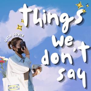 Things We Don't Say