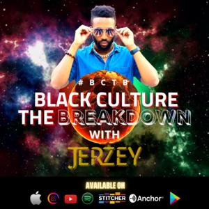 Black Culture The BREAKDOWN with Jerzey