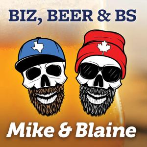 Business, Beer & BS with Mike & Blaine