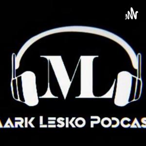 Mark Lesko Podcast