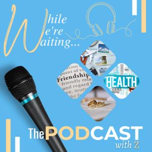 While We're Waiting... The Podcast