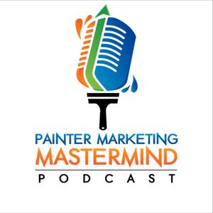 Painter Marketing Mastermind Podcast by Brandon Pierpont