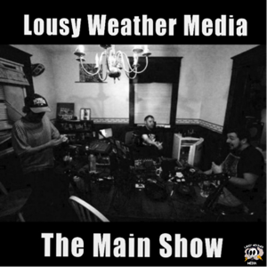 Lousy Weather Media: The Main Show