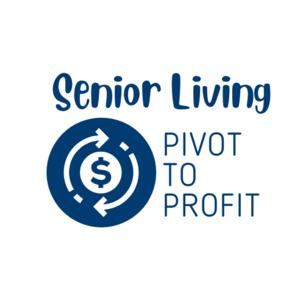 Senior Living Pivot to Profit