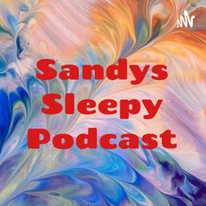 Sandys Sleepy Podcast