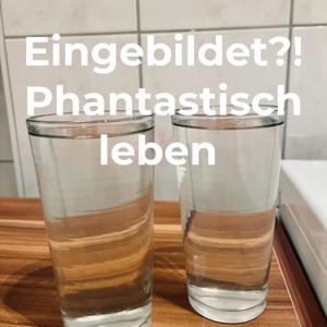 Eingebildet?! Phantastisch leben