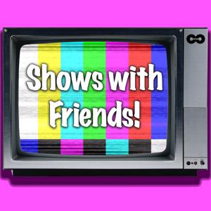 Shows with Friends by Connectd Podcasts