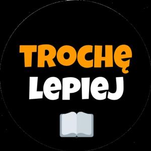 Trochę Lepiej