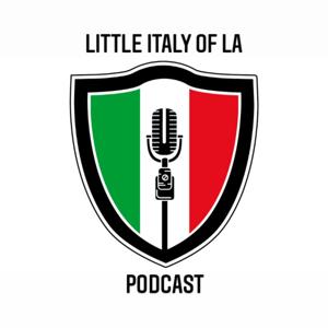 Little Italy Podcast & Little Italy of LA Podcast