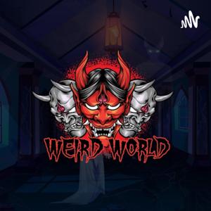 WEIRD WORLD-عالم غريب