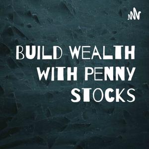 Build Wealth with Penny Stocks