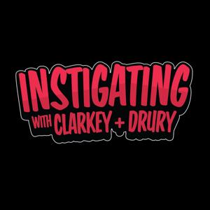 Instigating with Clarkey and Drury