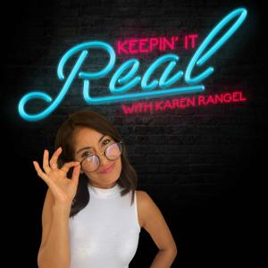 Keepin' It Real with Karen Rangel