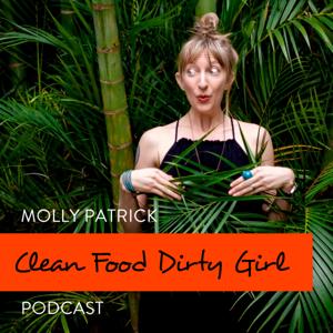 Clean Food Dirty Girl by Molly Patrick