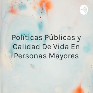 Políticas Públicas y Calidad De Vida En Personas Mayores