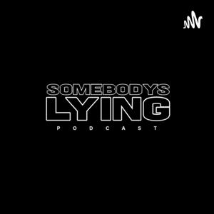 Somebody's Lying Podcast