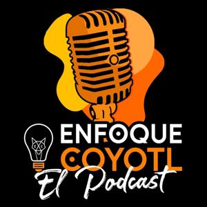 ENFOQUE COYOTL EL PODCAST