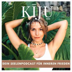 KIJU WORLD ♡ Dein Seelenpodcast für Inneren Frieden.