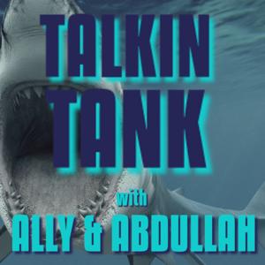 Talkin' Tank with Ally and Abdullah