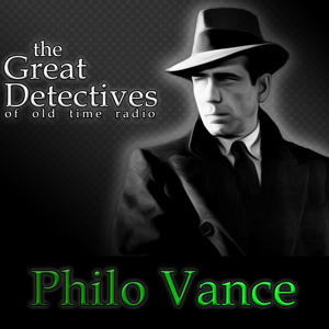 The Great Detectives Present Philo Vance (Old Time Radio) by Adam Graham