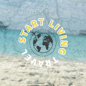 Start Living Travel Podcast