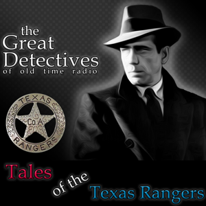 The Great Detectives Present Tales of the Texas Rangers (Old Time Radio) by Adam Graham