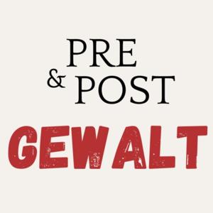 Pre&Post GEWALT