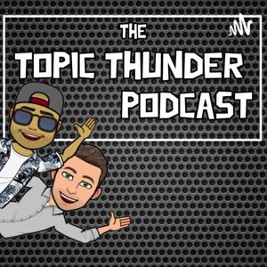 The Topic Thunder Podcast