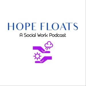 Hope Floats: A Social Work Podcast